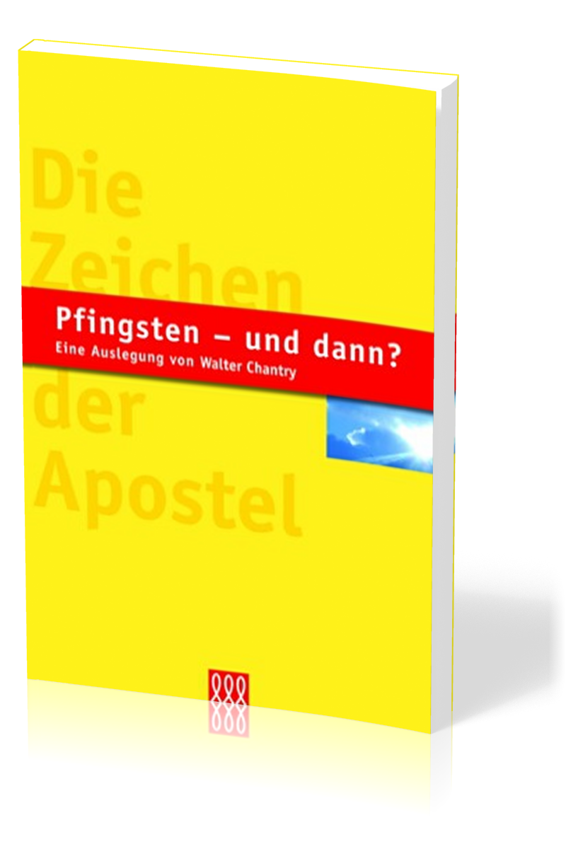 PFINGSTEN - UND DANN? DIE ZEICHEN DER APOSTEL