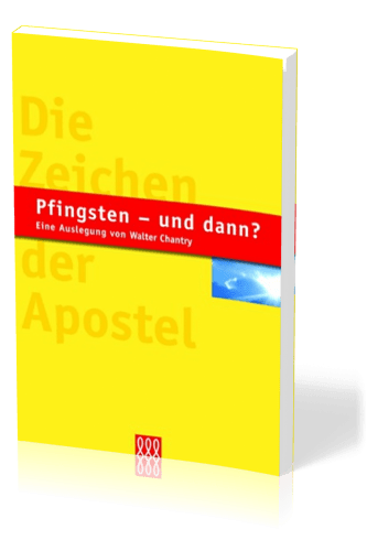 PFINGSTEN - UND DANN? DIE ZEICHEN DER APOSTEL