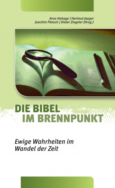 Die Bibel im Brennpunkt - Ewige Wahrheit im Wandel der Zeit