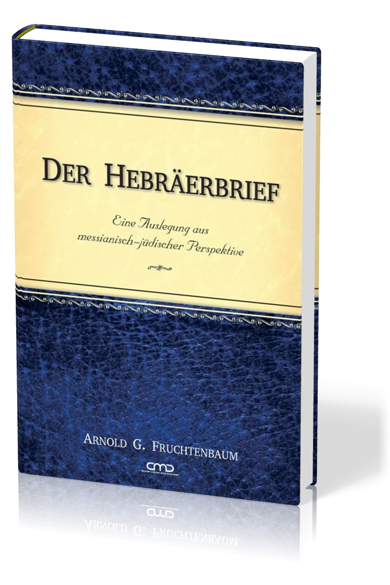 Der Hebräerbrief - Eine Auslegung aus messianisch-jüdischer Perspektive