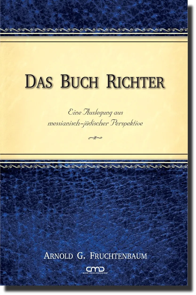 Das Buch Richter - Eine Auslegung aus messianisch-jüdischer Perspektive