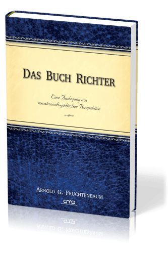 Das Buch Richter - Eine Auslegung aus messianisch-jüdischer Perspektive