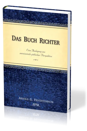 Das Buch Richter - Eine Auslegung aus messianisch-jüdischer Perspektive