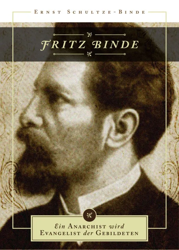 Fritz Binde - Ein Anarchist wird Evangelist der Gebildeten