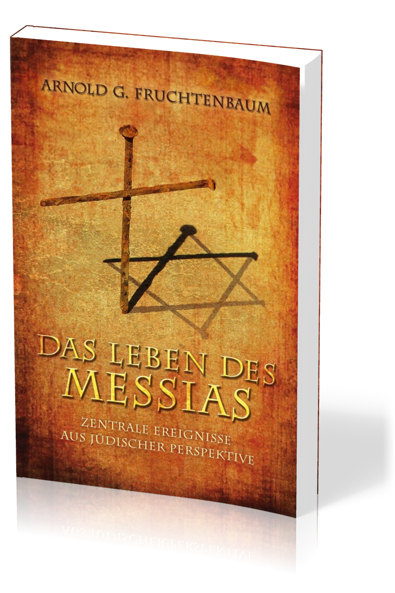 Das Leben des Messias - Zentrale Ereignisse aus jüdischer Perspektive