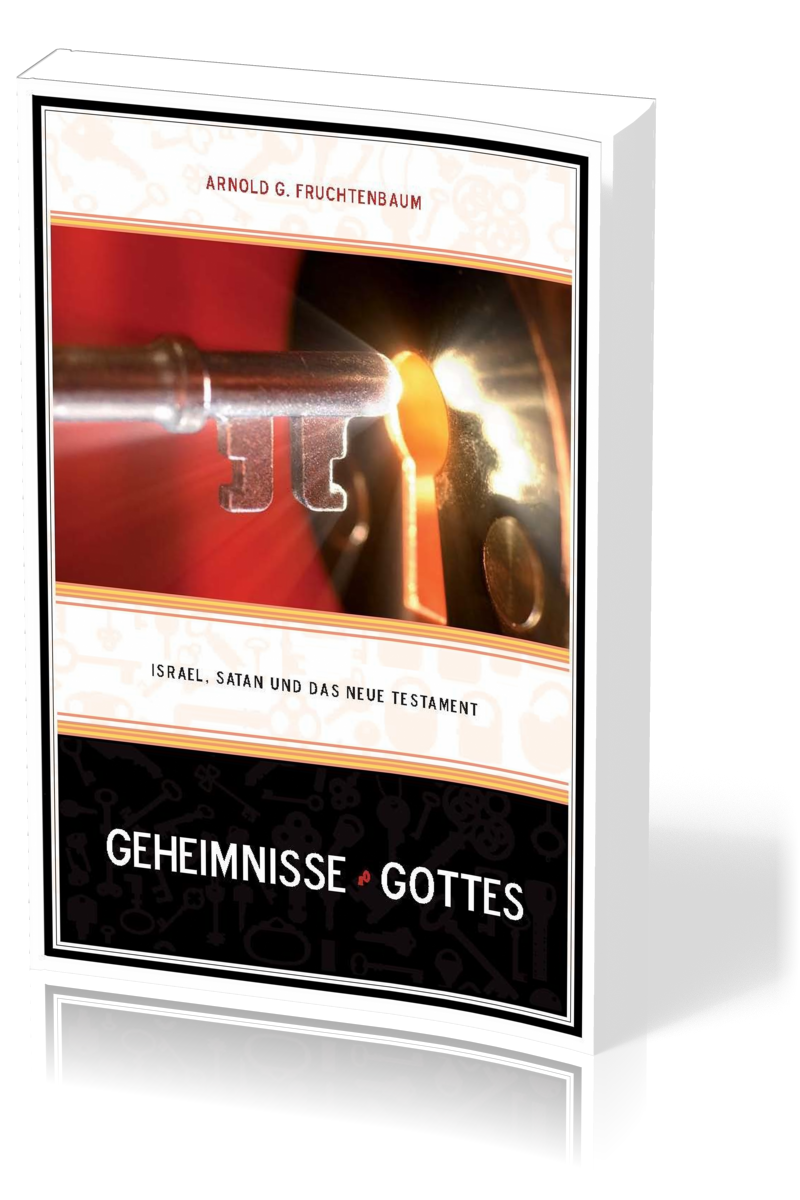 Geheimnisse Gottes Israel, Satan und das Neue Testament - Neuauflage von Ergänzungen zum Handbuch...