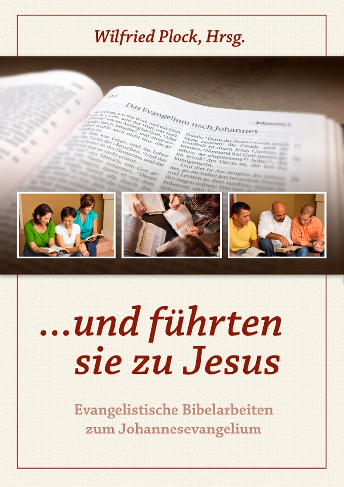 …und führten sie zu Jesus - Evangelistische Bibelarbeiten über das Johannesevangelium