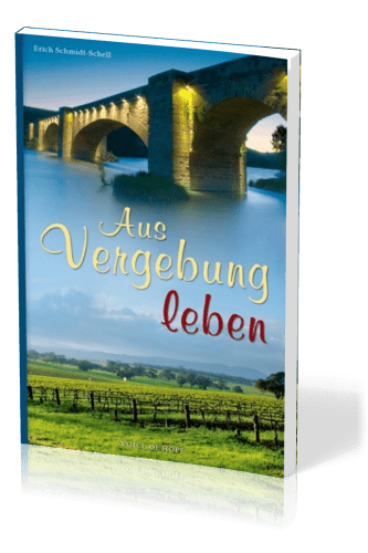 Aus Vergebung leben - Erzählung