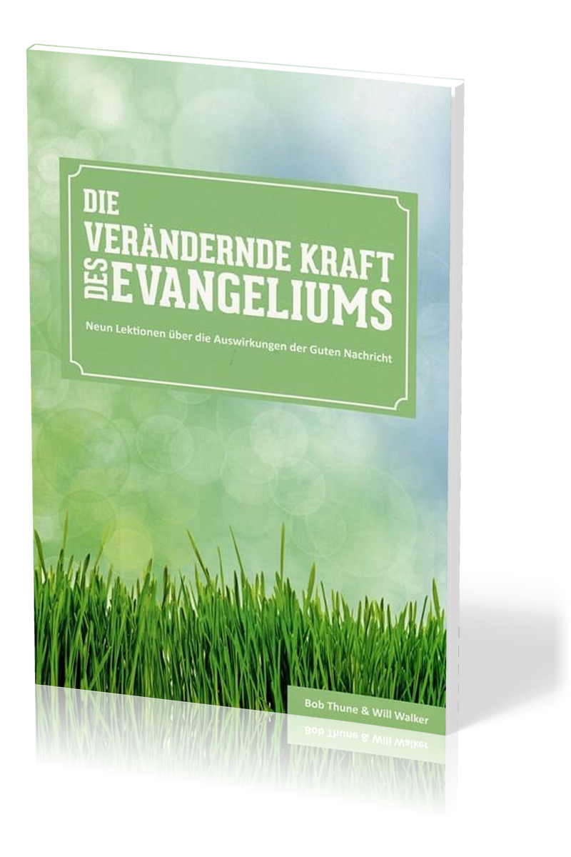 DIE VERÄNDERNDE KRAFT DES EVANGELIUMS