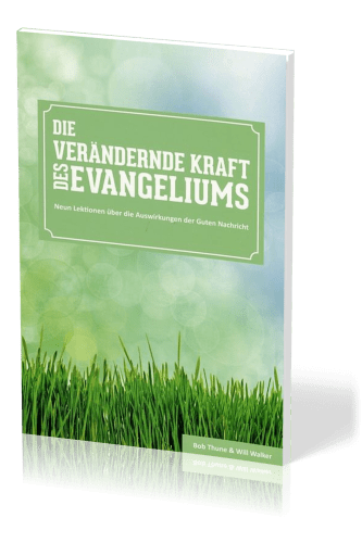 DIE VERÄNDERNDE KRAFT DES EVANGELIUMS