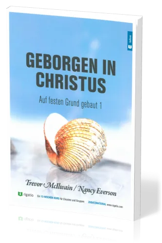 Geborgen in Christus - Auf festen Grund gebaut Band 1 - Gottes Erlösungsplan – vom Garten Eden...