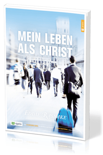 Mein Leben als Christ - Ein 12-Wochen-kurs für Einzelne und Gruppen