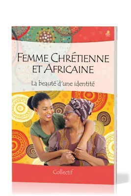 Femme chrétienne et africaine - La beauté d'une identité