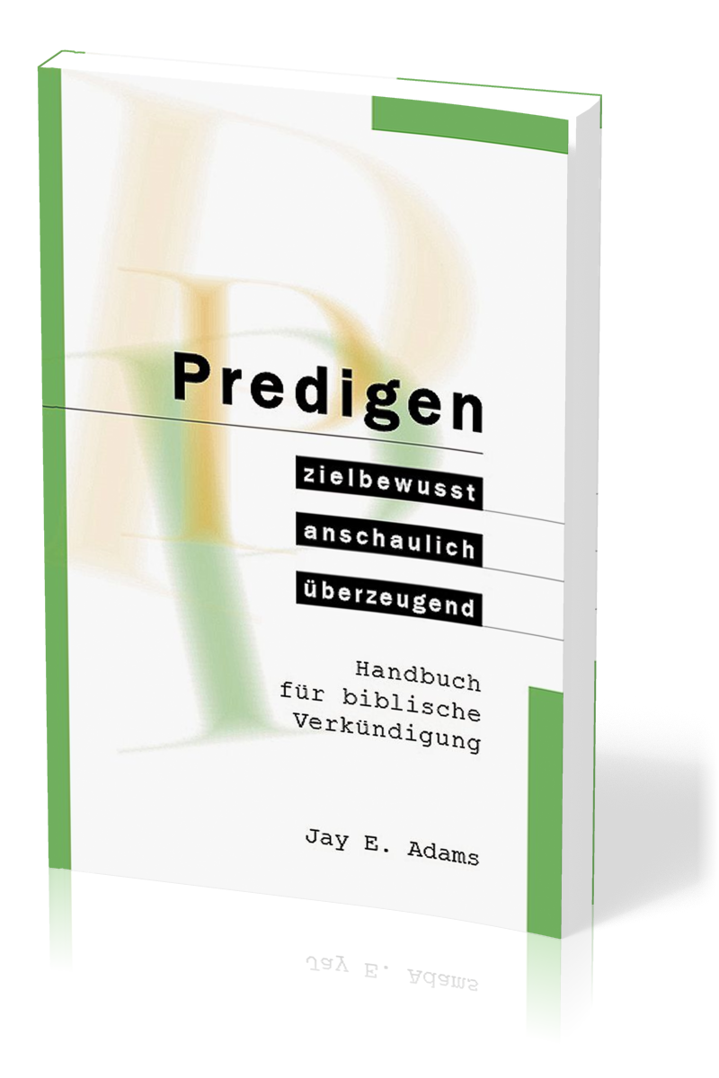 Predigen - Handbuch für biblische VerkündigungKÜNDIGUNG - zielbewusst, anschaulich, überzeugend