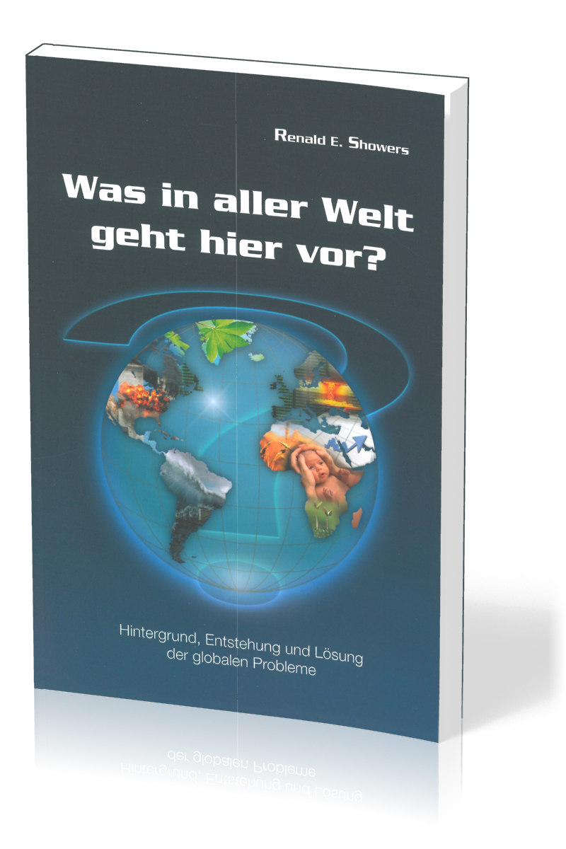 Was in aller Welt geht hier vor? - Hintergrund, Entstehung und Lösung der globalen Probleme