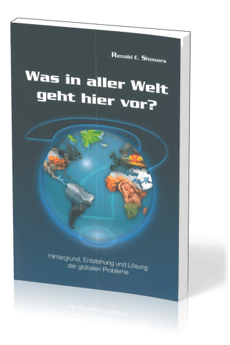 Was in aller Welt geht hier vor? - Hintergrund, Entstehung und Lösung der globalen Probleme