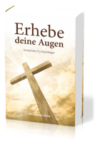 Erhebe deine Augen - Andachten für Nachfolger