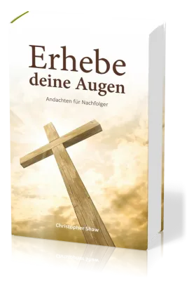 Erhebe deine Augen - Andachten für Nachfolger