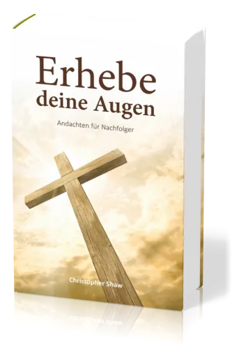 Erhebe deine Augen - Andachten für Nachfolger