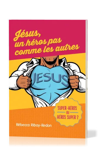 Jésus, un héros pas comme les autres - Super-héros ou héros super ?
