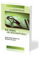 Die Bibel im Brennpunkt - Ewige Wahrheit im Wandel der Zeit