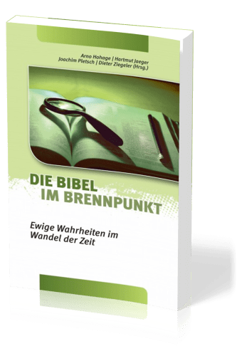 Die Bibel im Brennpunkt - Ewige Wahrheit im Wandel der Zeit