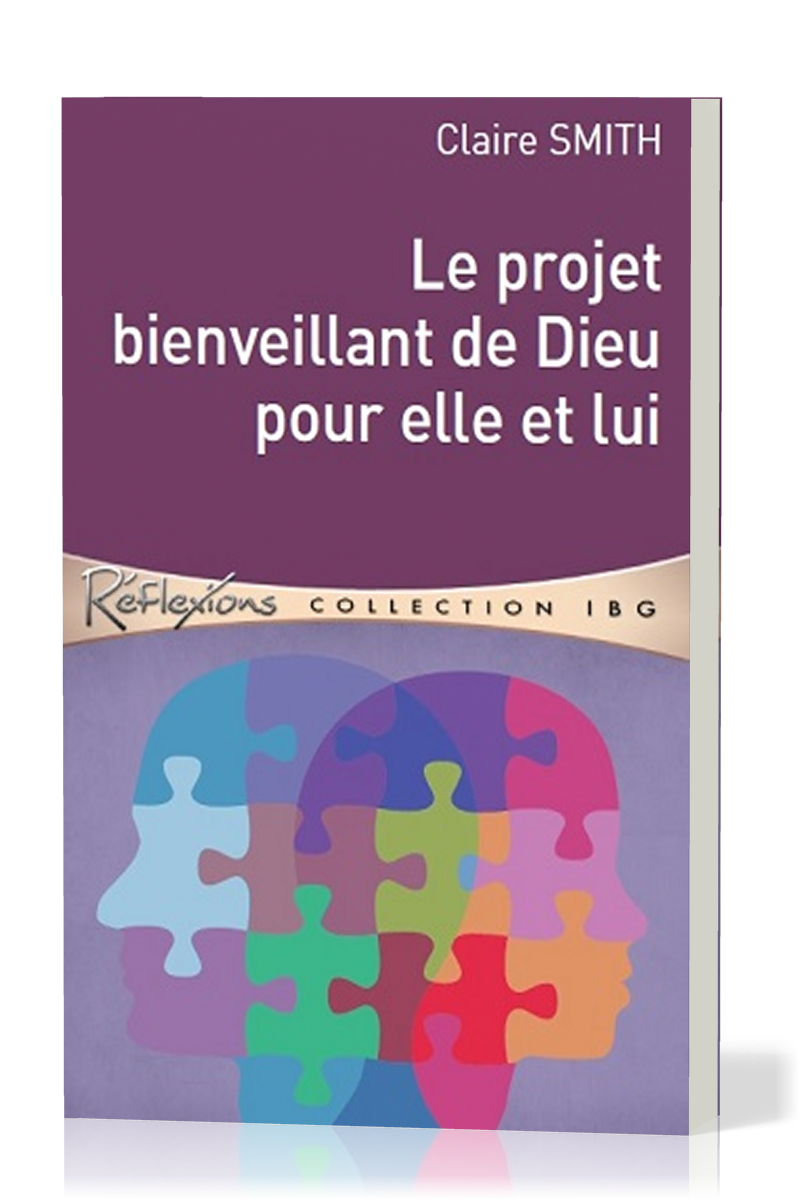 Projet bienveillant de Dieu pour elle et lui (Le) - [Réflexions - collection IBG]