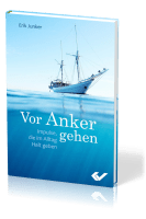 Vor Anker gehen - Impulse, die im Alltag Halt geben