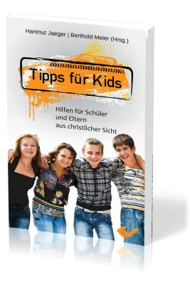 Tipps für Kids - Hilfen für Schüler und Eltern aus christlicher Sicht