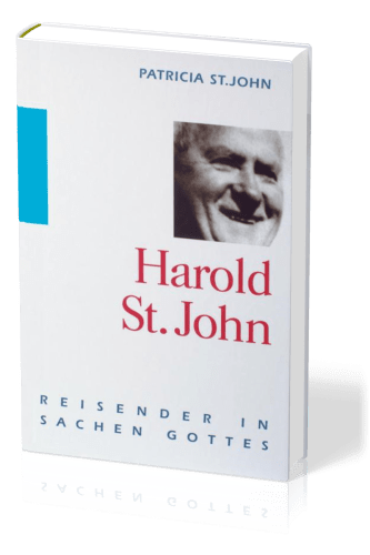 Harold St.John - Reisender in Sachen Gottes