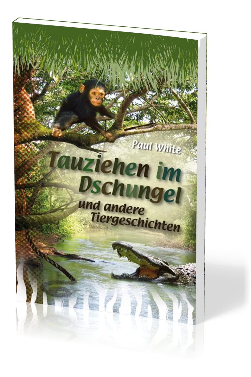 Tauziehen im Dschungel - und andere Tiergeschichten