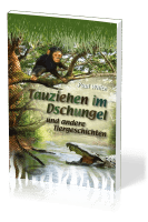 Tauziehen im Dschungel - und andere Tiergeschichten