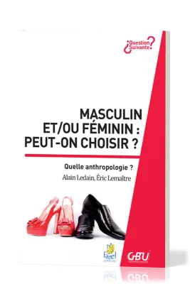 Masculin et/ou féminin: peut-on choisir? - Quelle anthropologie? [série Question Suivante]