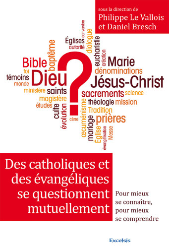 Des catholiques et des évangéliques se questionnent mutuellement - Pour mieux se connaitre, pour...