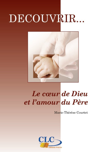 Coeur de Dieu et l'amour du père (Le) - Collection: Découvrir n°1