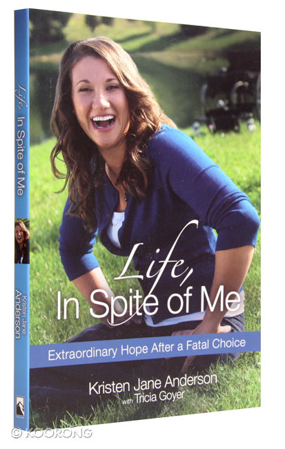 LIFE, IN SPITE OF ME - EXTRAORDINARY HOPE AFTER A FATAL CHOICE