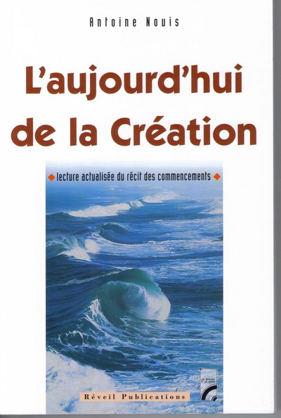 Aujourd'hui de la création (L') - Lecture actualisée du récit des commencements