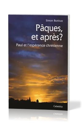 Pâques, et après? - Paul et l'espérance chrétienne