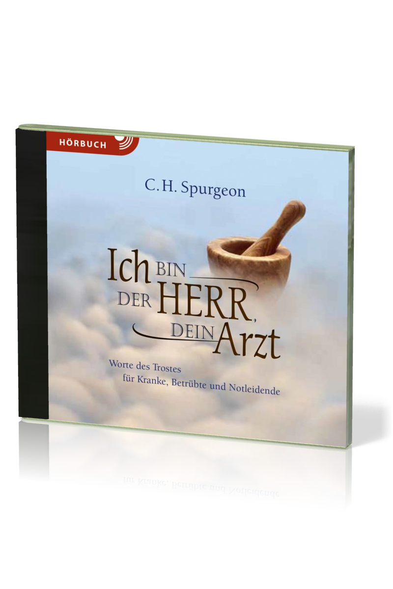 Ich bin der Herr, dein Arzt, Hörbuch [MP3] - Worte des Trostes für Kranke, Betrübte und Notleidende