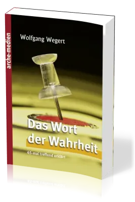 Das Wort der Wahrheit - 65-mal treffend erklärt