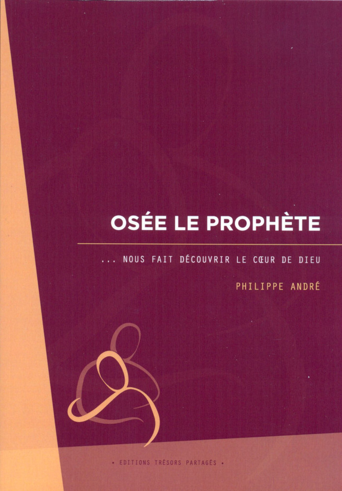 Osée le Prophète - nous fait découvrir le cœur de Dieu