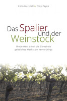 Das Spalier und der Weinstock - Umdenken, damit die Gemeinde geistliches Wachstum hervorbringt