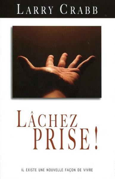 Lâchez prise! - Il existe une nouvelle façon de vivre