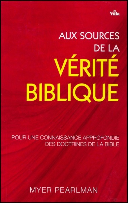 Aux sources de la vérité biblique - Pour une connaissance approfondie des doctrines de la Bible