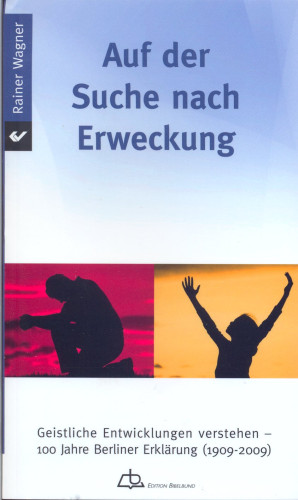 Auf der Suche nach Erweckung - Geistliche Entwicklung verstehen - 100 Jahre Berliner Erklärung...