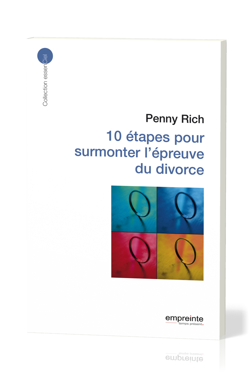 10 étapes pour surmonter l'épreuve du divorce - [collection essenCiel]