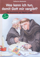 Was kann ich tun damit Gott mir vergibt? - Die Geschichte von Martin Luther - Hardcover