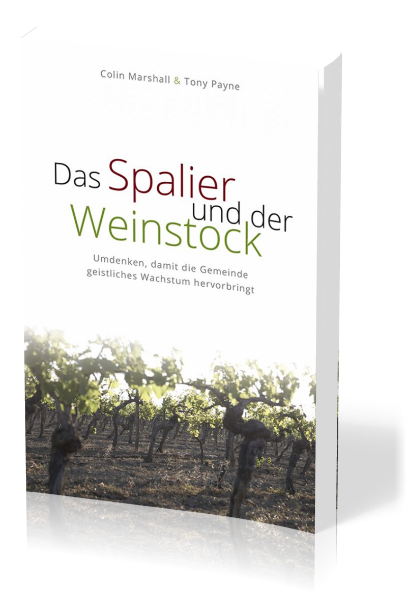 Das Spalier und der Weinstock - Umdenken, damit die Gemeinde geistliches Wachstum hervorbringt