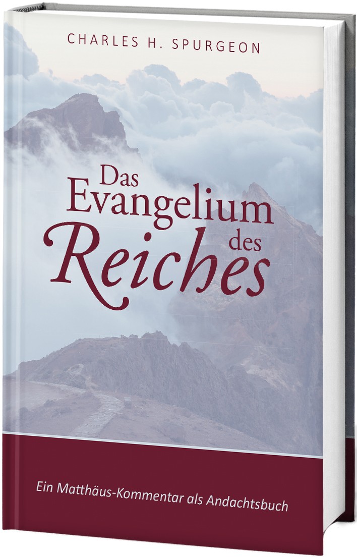 Das Evangelium des Reiches - Ein Matthäus-Kommentar als Andachtsbuch