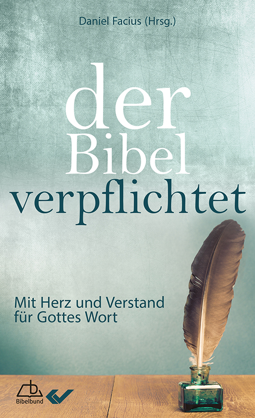 Der Bibel verpflichtet - Mit Herz und Verstand für Gottes Wort